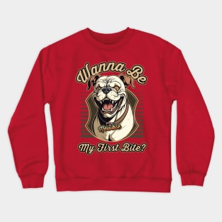 “Wanna be my first bite” Crewneck Sweatshirt